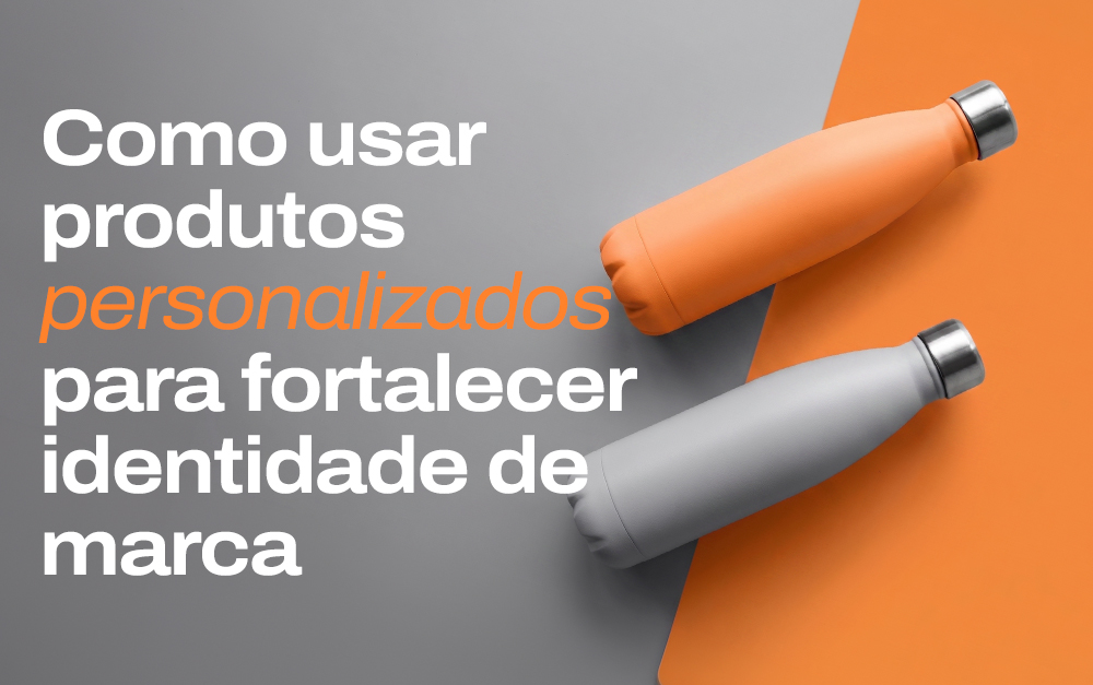 Imagem de alguns produtos personalizados usados em estratégia para fortalecer a identidade de marca.